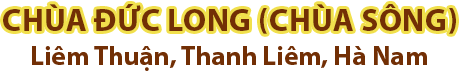 CHÙA  ĐỨC LONG (CHÙA SÔNG)